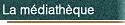 La m�diath�que