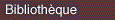 Biblioth�que