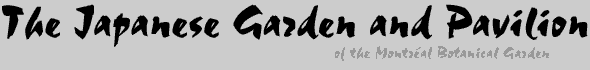 The Japanese Garden and Pavilion of the Montr�al Botanical Garden
