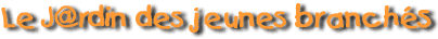 Le Jardin des jeunes branch�s