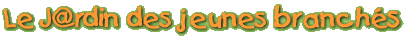 le j@rdin des jeunes branch�s