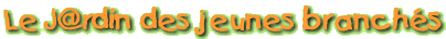 Le J@rdin des jeunes branch�s