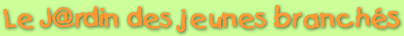 Le Jardin des jeunes branch�s