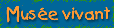 mus�e vivant