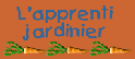 L'apprenti jardinier