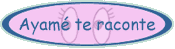 Ayame te raconte