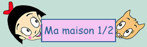 Ma maison 1/ 2
