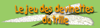 le jeu des devinettes du trille
