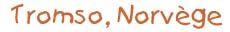 tromso, norv&egrave;ge