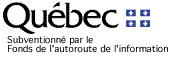 R�alis� en partie gr�ce au Fonds de l'autoroute de l'information du Minist�re de la Culture et des Communications du Gouvernement du Qu�bec