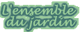 L'ensemble du jardin