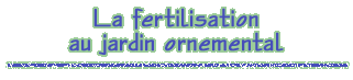 La fertilisation au jardin ornemental