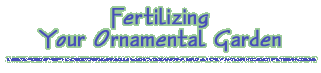 Fertilizing Your Ornamental Garden