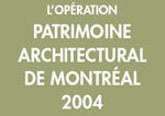 L'Op&eacute;ration patrimoine architectural de Montr&eacute;al 2004